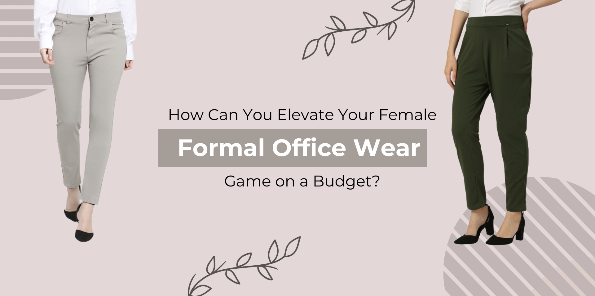 How Can You Elevate Your Female Formal Office Wear Game on a Budget?